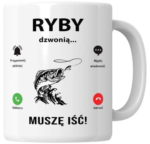 Kubek 330 ml - "Ryby dzwonią, muszę iść!" + Twój Nadruk Kubek 330 ml - "Ryby dzwonią, muszę iść!" + Twój Nadruk