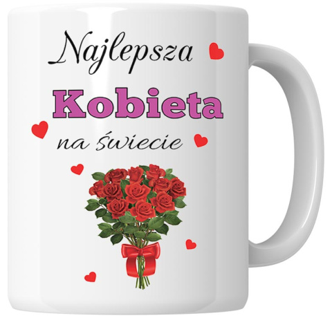 Kubek 330 ml - "Najlepsza kobieta na świecie" + Twój Nadruk Kubek 330 ml - "Najlepsza kobieta na świecie" + Twój Nadruk