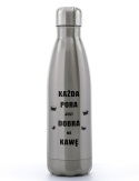Bidon srebrny stalowy 500 ml z nadrukiem - "Każda pora jest dobra na kawę"